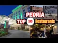 Top 10 Best Restaurants to Visit in Peoria IL