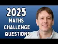 2025 Maths Challenge Questions