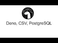 Deno CSV files and PostgreSQL