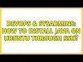 DevOps SysAdmins How to install Java on Ubuntu through SSH 3 Solutions