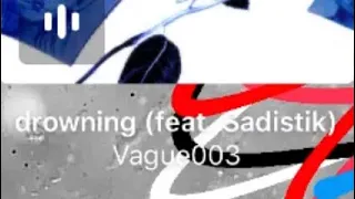 Download Drowning vague003 (feat sadistik) 😭 MP3