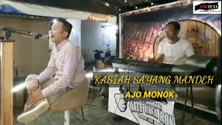 kasiah sayang mandeh ajo monok