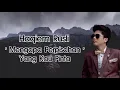 Haqiem Rusli - Mengapa Perpisahan Yang Kau Pinta (Lirik)