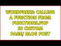 Wordpress Calling a function from functions php in custom page blog post 2 Solutions