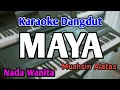 Download Lagu MAYA - KARAOKE || NADA WANITA CEWEK || Dangdut Original || Muchsin Alatas || Live Keyboard