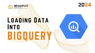 Loading Data into BigQuery 2024 Google Cloud Meghplat