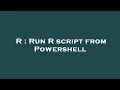 R Run R script from Powershell
