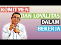 Eps 013  ||  Komitmen dan Loyalitas dalam Bekerja