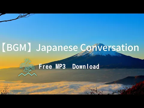 Download MP3 【BGM】Japanese Conversation　Free MP3  Download