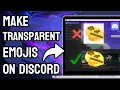 How to Make Transparent Emojis on Discord - Full Guide