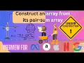 Construct an array from its pair-sum array