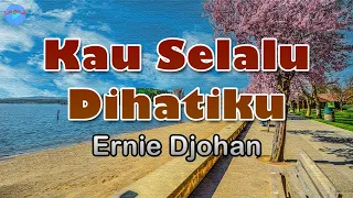Download Kau Selalu Dihatiku - Ernie Djohan (lirik Lagu) | Lagu Indonesia  ~ kau selalu di hatiku MP3