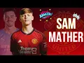 Lagu Sam Mather 🔴 New Left Winger SENSATION from Manchester United!