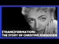 Trans formation The Story of Christine Jorgensen AMERICAN EXPERIENCE PBS