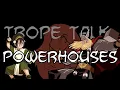 Download Lagu Trope Talk: Powerhouses