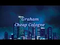 Download Lagu Graham - Cheap Cologne [Lyrics]