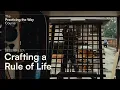 The Practicing the Way Course Session 07 Crafting a Rule of Life