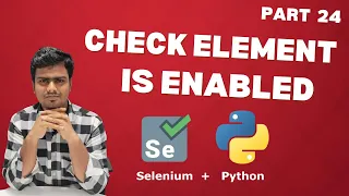 Selenium WebDriver with Python tutorial 24 How to Check if Element is Enabled