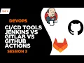DEVops Engineer Session 3 Tools - Jenkins vs Gitlab vs Github Actions