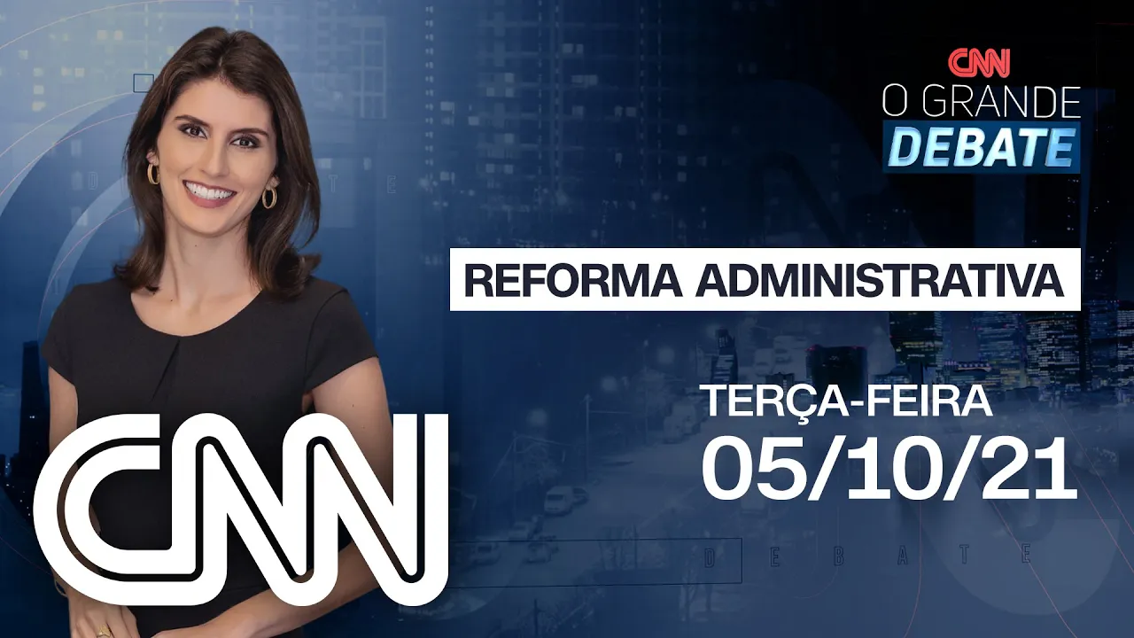 REFORMA ADMINISTRATIVA | O GRANDE DEBATE - 05/10/21
