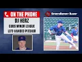 DJ Herz Cubs Minor League LHP talks on Sports Report Radio