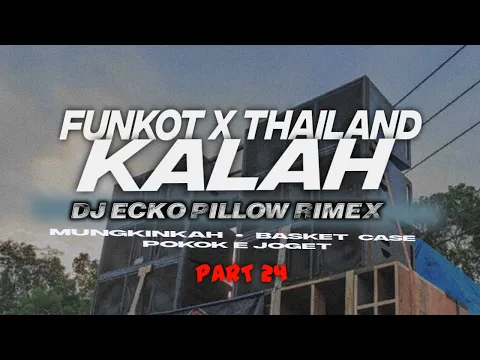 Download MP3 DJ FUNKOT X THAILAND PART 24 KALAH MASHUB KANE FULL BASS 2024