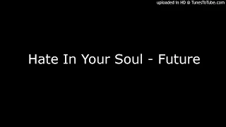 hate in your soul future