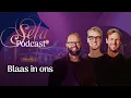 Lagu S6 #3 Blaas in ons | Sela Podcast | Met Peter, Arnold en Tobias