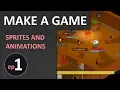 Make a Game ep 1 Sprites and Animations