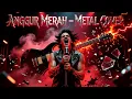 Download Lagu 🔥 Anggur Merah – Meggy Z | Metal Cover