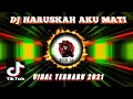 DJ HARUSKAH AKU MATI (ARIEF) || AKU SEKUAT HATI BERTAHAN VIRAL TIKTOK 2021
