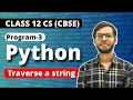 Traverse a String in Python Class 12 Python Class 12 Computer Science 2023-24 Vishal kumar