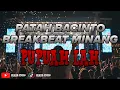 Download Lagu DJ MINANG PATAH BACINTO - BREAKBEAT MINANG | JUNGLE DUTCH | HOUSE MUSIK REMIX