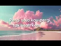 Geisha - Pergi Saja | Lirik Video