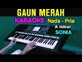 Download Lagu GAUN MERAH - Sonia | KARAOKE Nada Pria | Live Keyboard
