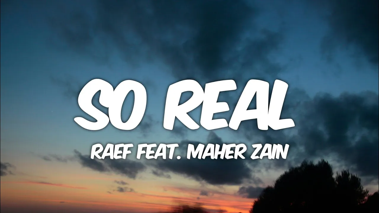 Raef - So Real feat. Maher Zain (Lyrics) Raef - So Real feat. Maher Zain (Lyrics)