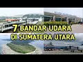 Lagu INILAH 7 BANDAR UDARA DI SUMATERA UTARA