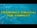 Electronics Stm32f103 code examples