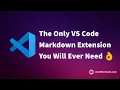 The Only VS Code Markdown Extension You Will Ever Need