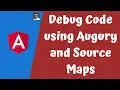 21 Debug Angular code in Browser using Source maps and also using Augury extension for Angular Apps