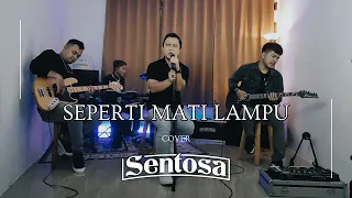 Download SENTOSA - SEPERTI MATI LAMPU - COVER ROCK KOPLO MP3