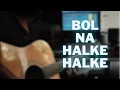 Download Lagu Bol Na Halke Halke Instrumental Cover | theguitarguy | Guitar Cover