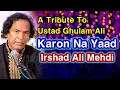 Download Lagu Karoon Na Yaad Magar A Tribute To Ustad Ghulam Ali Khan Irshad Ali Mehdi