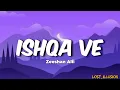 Lagu Zeeshan Ali - Ishqa Ve Chadeya(Lyrics) ishqa ve chadeya tu kakh da ni sanu| #trendingsong #viral