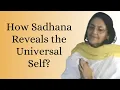 Lagu How Sadhana Reveals the Universal Self | In Association with Sri Sri Ma Anandamayi - vol.8