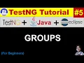 TestNG Tutorial Eclipse Java Practical Demo Session - 05 TestNG Groups