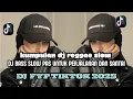 Download Lagu ENAKNYA BIKIN KETAGIHAN! DJ SLOW TERBARU 2025🎵#DJ #djreggae #djenak
