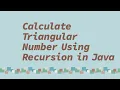 Calculate Triangular Number Using Recursion in Java