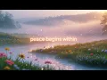 Lagu Peace Begins Within – A Healing Song for Your Soul | Lenzspot