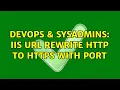 DevOps SysAdmins IIS URL Rewrite HTTP to HTTPS with Port 3 Solutions